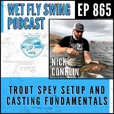 865 | Trout Spey Set Up and Casting Fundamentals with Nick Conklin