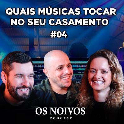 DJ E MÚSICAS PARA CASAMENTO com Francis George | Os Noivos Podcast #04