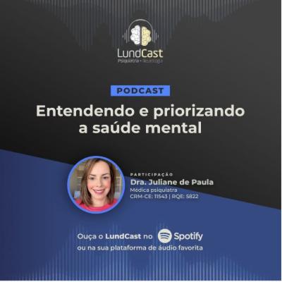 LundCast 23 - Entendendo e Priorizando a Saúde Mental | Part. Dra. Juliane de Paula