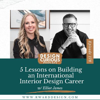 178 | 5 Lessons on Building an International Interior Design Career With Elliot James