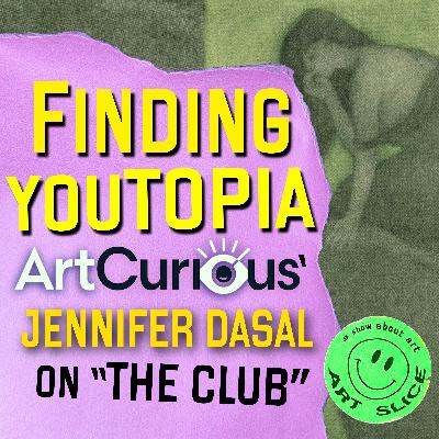 35: Finding YouTopia - ArtCurious' Jennifer Dasal on The American Girls Club of Paris