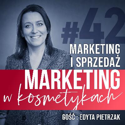 #42. Marketing i sprzedaż. Jak się dogadać? Rozmowa z Edytą Pietrzak