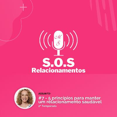Posdcast #7 - Temporada 2 - S.O.S Relacionamentos