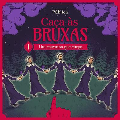 EP01 | Caça às Bruxas - Um estranho que chega