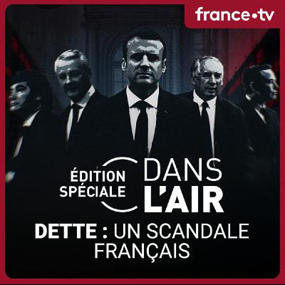 Dette : un scandale français ? - Deuxième partie -
