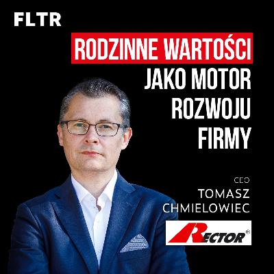 👪 Rodzinne wartości jako motor rozwoju Rector. Wywiady z liderami #006: Tomasz Chmielowiec, Rector Polska S.A.