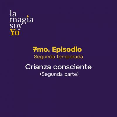 La Magia Soy Yo - T2 E07 parte 2: Crianza consciente con Lucía Fernández y Miguel Calderón La Magia Soy Yo - T2 E07 parte 2: Crianza consciente con Lucía Fernández y Miguel Calderón