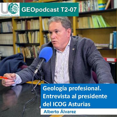 Geopodcast 2x07. Geología profesional. Entrevista al presidente del ICOG Asturias.