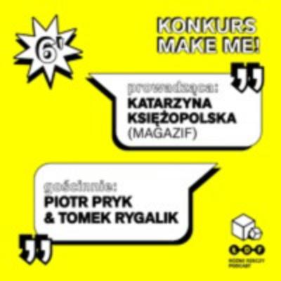 Komfort: KONKURS MAKE ME! | Tomek Rygalik, Piotr Pryk