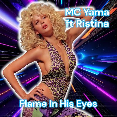 MC Yama ft Ristina - Flame In His Eyes MC Yama ft Ristina - Flame In His Eyes