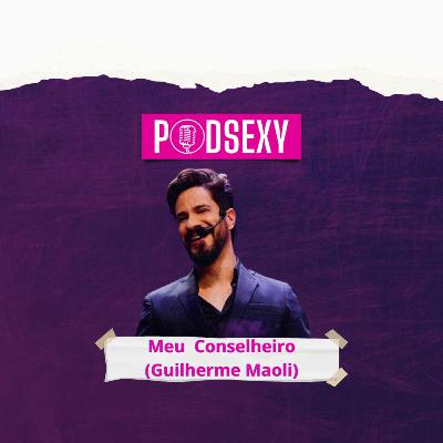 MEU CONSELHEIRO -GUILHERME MAOLI#035 (ESPECIALISTA EM RELACIONAMENTO)#35