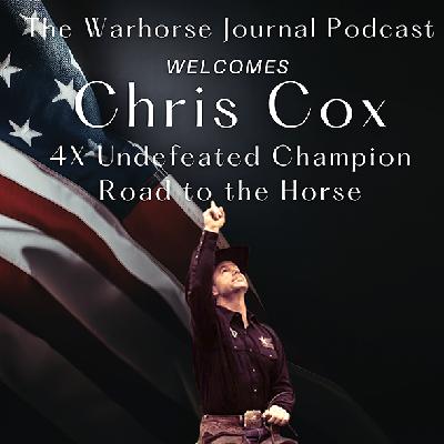Chris Cox - 4X Undefeated Road to the Horse Champion — Trust, Confidence & Horsemanship