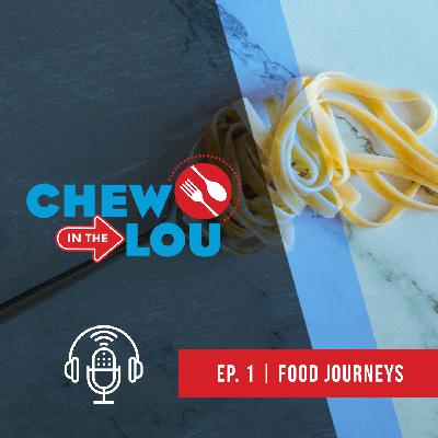 Our St. Louis Food Journeys | Chew In The Lou Podcast