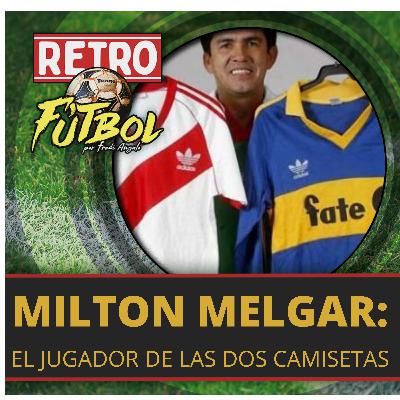 MILTON MELGAR: El jugador de las dos camisetas.