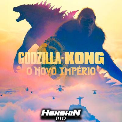 Henshin Rio #254 - Godzilla & King Kong, O Novo Império feat. Ilha Kaijuu Henshin Rio #254 - Godzilla & King Kong, O Novo Império feat. Ilha Kaijuu