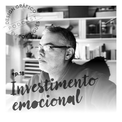 EP.18 — Investimento emocional