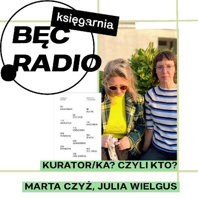 Bęc Radio: Kurator/ka? Czyli kto? —> Czyż, Wielgus Bęc Radio: Kurator/ka? Czyli kto? —> Czyż, Wielgus