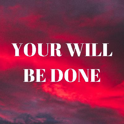 Recollections - Your Will Be Done