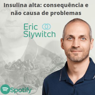 12. Insulina alta: consequência e não causa de problemas