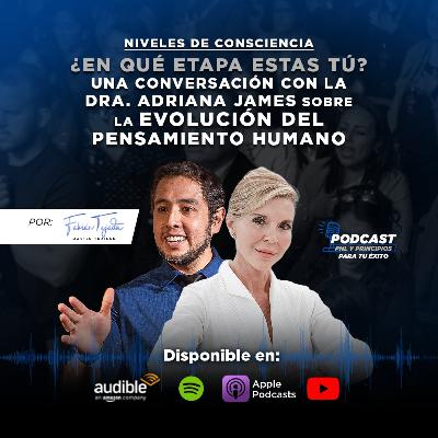 “Niveles de Consciencia: ¿En qué etapa estás tú? Una conversación con la Dra. Adriana James sobre la evolución del pensamiento humano”