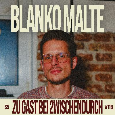 118. BLANKO MALTE: "Du wirst ganz schön schnell verheizt"