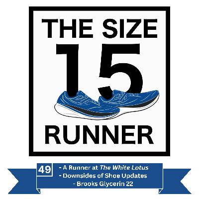 49. Brooks Glycerin 22, The White Lotus Runner, & The Downside of Shoe Updates