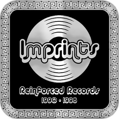 IMPRINTS - Reinforced Records (1990-96) - d mix & Evolve IMPRINTS - Reinforced Records (1990-96) - d mix & Evolve