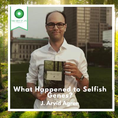 What Happened to Selfish Genes? with J. Arvid Agren