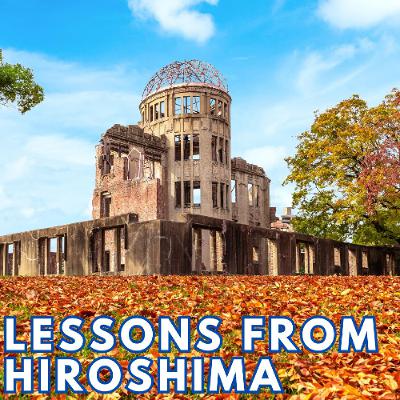 LESSONS FROM HIROSHIMA LESSONS FROM HIROSHIMA