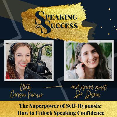 The Superpower of Self-Hypnosis: How to Unlock Speaking Confidence with Dr. Dyan Haspel-Johnson