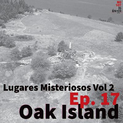 Ep. 17 Lugares Misteriosos Vol. 2 - Oak Island