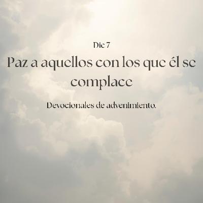 EP32 Paz a aquellos con los que él se complace / Devocional de advenimiento