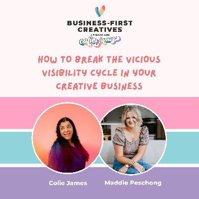 How to Break the Vicious Visibility Cycle in Your Creative Business with Maddie Peschong