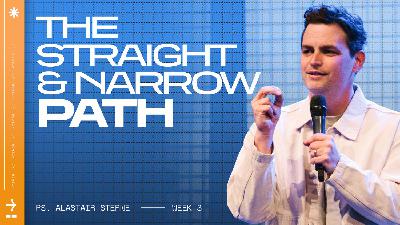 The Straight and Narrow Path | Wisdom | Ps Alastair Sterne