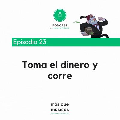 23. Toma el dinero y corre 23. Toma el dinero y corre