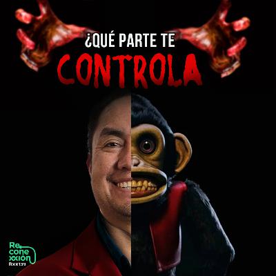 Rxx139 - ¿Por qué Hacemos lo Contrario a lo que queremos? La Paradoja del Chimpancé