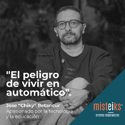 E60+T2 | “El peligro de vivir en automático” | José “Chiky” Betancur