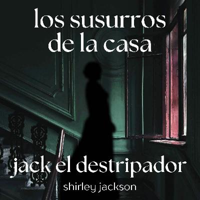 Jack el Destripador, de Shirley Jackson, las consecuencias de ignorar al desamparado