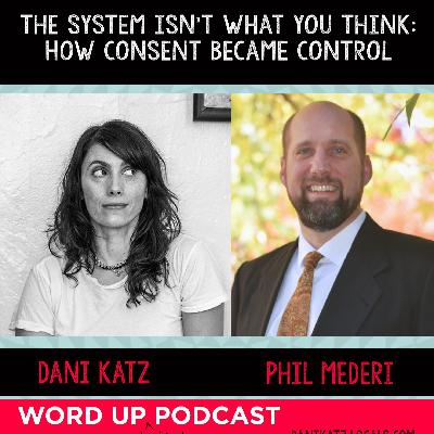 The System Isn’t What You Think: How Consent Became Control with Phil Mederi.
