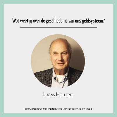 #19 - Lucas Hollertt - Wat weet jij over de geschiedenis van ons geldsysteem?