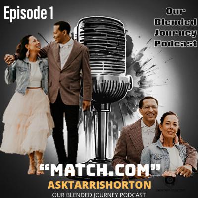 Our Blended Journey Podcast "Match.com"