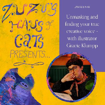 Ep#18 - Unmasking and finding your true creative voice - with illustrator Gracie Klumpp