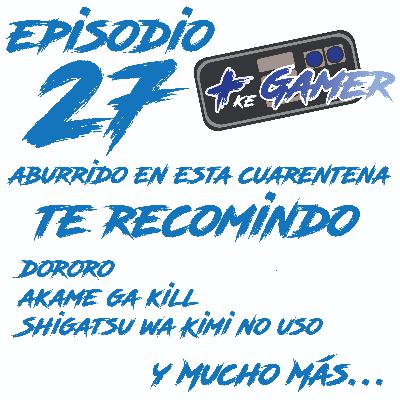 Episodio 27 – Animes para la cuarentena. Episodio 27 – Animes para la cuarentena.