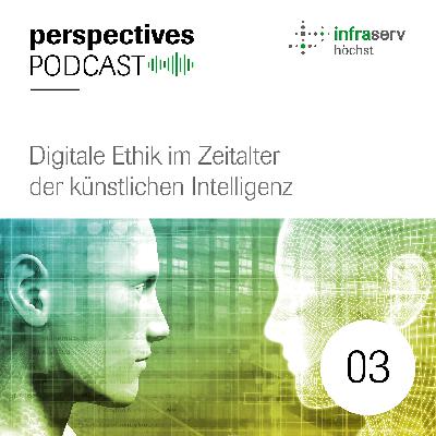 perspectives Podcast #03: Digitale Ethik im Zeitalter der künstlichen Intelligenz