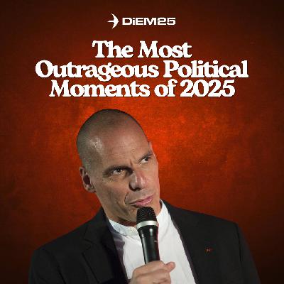 E64: The 2025 Political Hall of Shame Awards — with Yanis Varoufakis