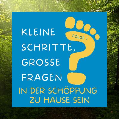 Folge 1 - In der Schöpfung zu Hause sein
