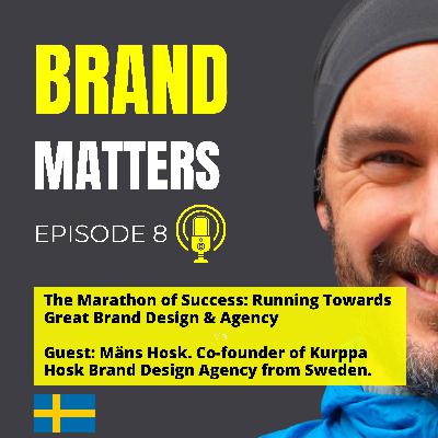 The Marathon of Success: Running Towards Great Brand Design & Agency. Featuring Måns Hosk - Co-Founder of Kurppa Hosk Brand Design Agency.