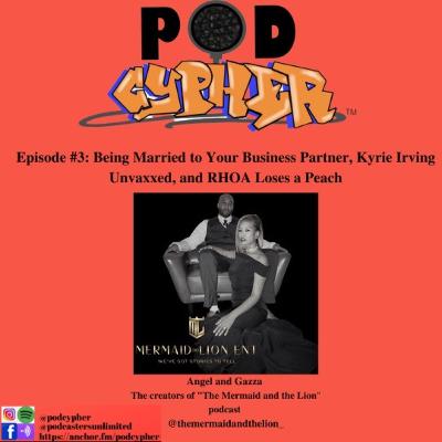 Being Married to Your Business Partner, Kyrie Irving Unvaxxed, and RHOA Loses a Peach