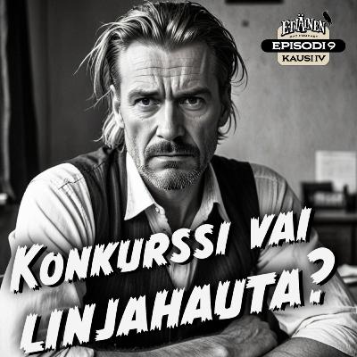 S4E09: Konkurssi vai linjahauta?