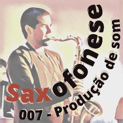 SAXOFONESE 007 - Produção de som SAXOFONESE 007 - Produção de som